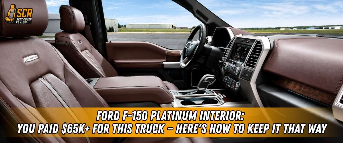 Ford F-150 Platinum interior showing premium leather seats and cabin protection focus for long-term seat care tips.