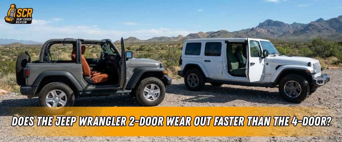 Jeep Wrangler 2-door and 4-door parked off-road, comparing how each body style affects seat and interior wear.