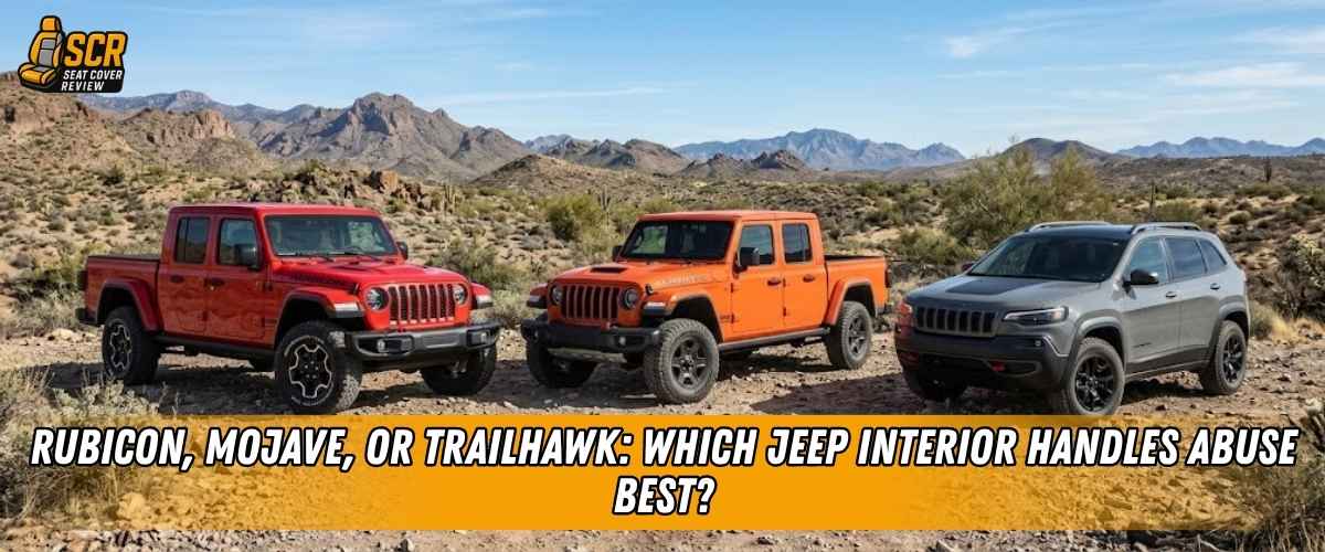 Jeep Rubicon, Mojave and Trailhawk interiors compared for abuse resistance